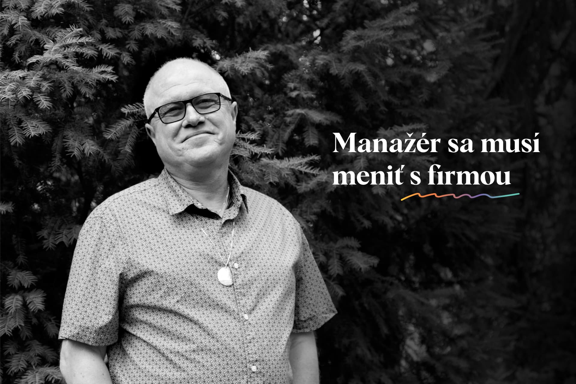 Libor Malý: Čo ho trh práce naučil o výbere správnych ľudí aj o filantropii 